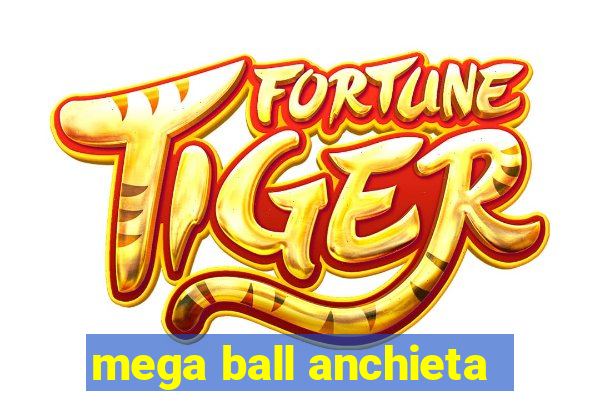 mega ball anchieta